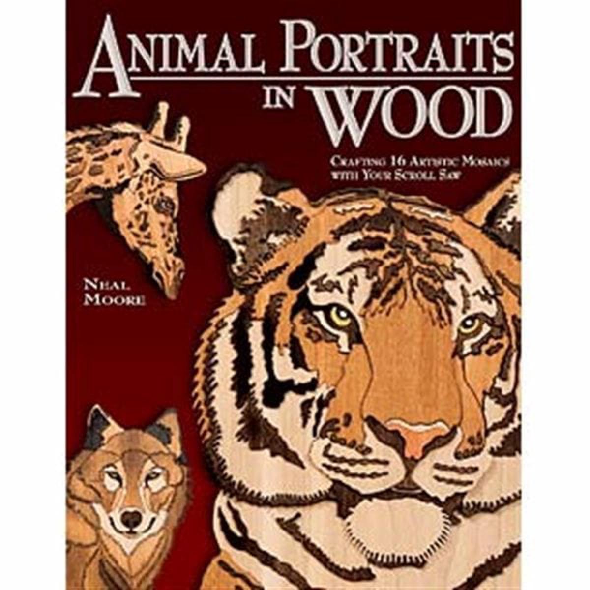 Animal Portraits in Wood Crafting 16 Artistic Mosaics with Your Scroll Saw